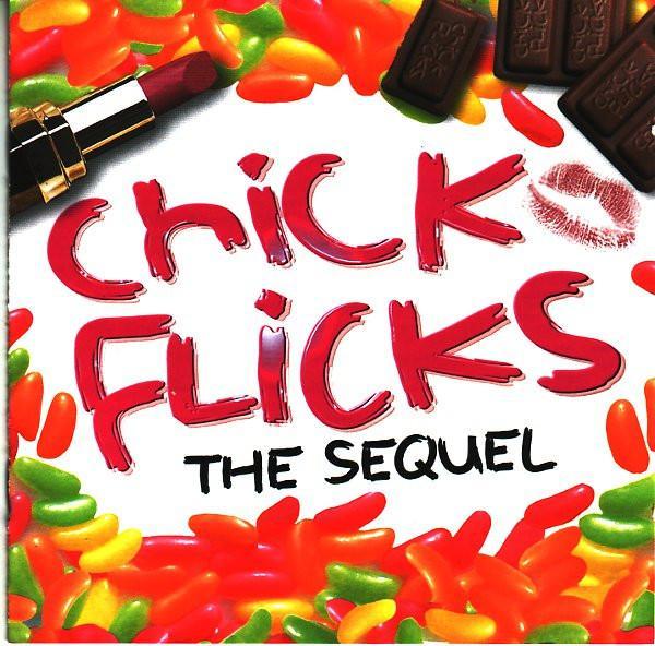  - Chick Flicks - The Sequel