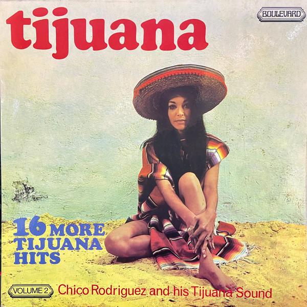 Chico Rodriguez & His Tijuana Sound - 16 More Tijuana Hits - Volume 2