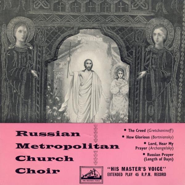 Choir Of Russian Metropolitan Church, Paris - The Creed / How Glorious / Lord, Hear My Prayer / Russian Prayer