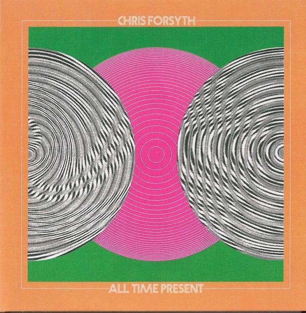 Chris Forsyth - All Time Present