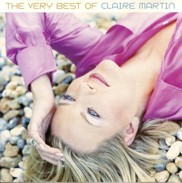 Claire Martin - The Very Best Of Claire Martin: Every Now And Then