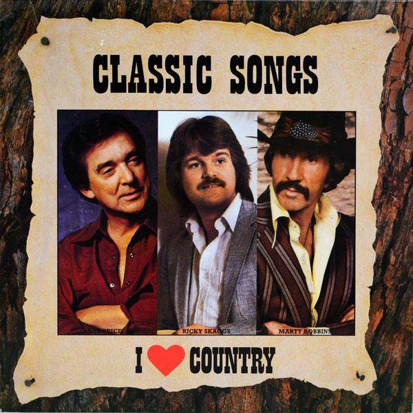  - Classic Songs - I Love Country