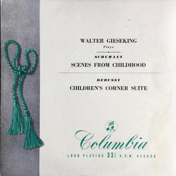 Claude Debussy, Robert Schumann, Walter Gieseking - Walter Gieseking Plays Schumann Scenes From Childhood / Claude Debussy Children's Corner Suite