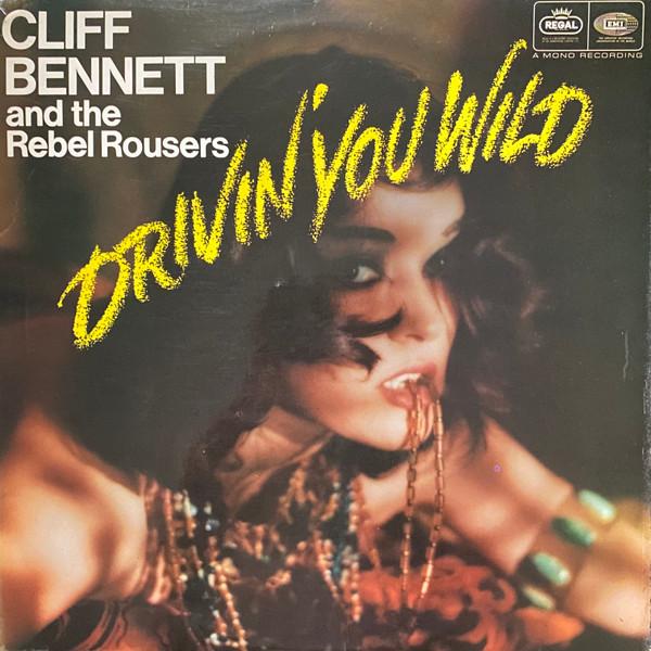 Cliff Bennett & The Rebel Rousers - Drivin' You Wild
