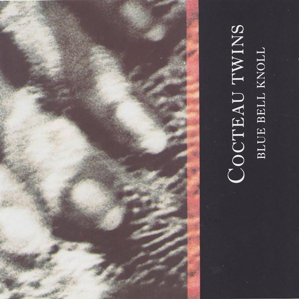 Cocteau Twins - Blue Bell Knoll