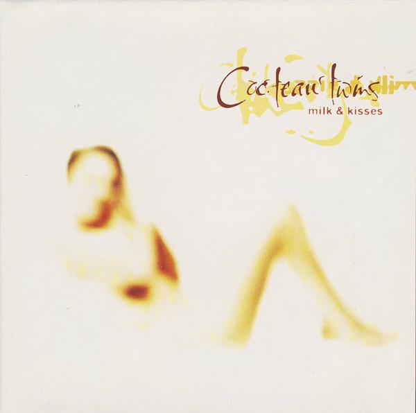 Cocteau Twins - Milk & Kisses