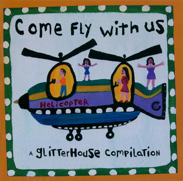  - Come Fly With Us (A Glitterhouse Compilation)