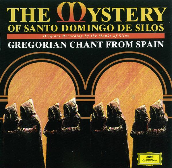 Coro De Monjes Del Monasterio De Santo Domingo De Silos - The Mystery Of Santo Domingo De Silos: Gregorian Chant From Spain