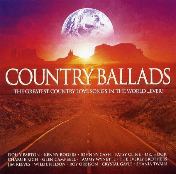  - Country Ballads: The Greatest Country Love Songs In The World
