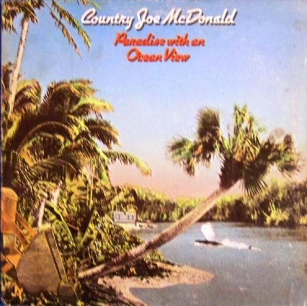 Country Joe McDonald - Paradise With An Ocean View