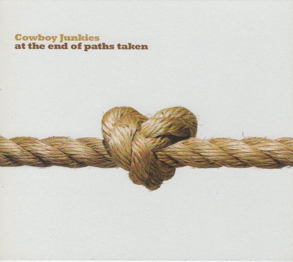 Cowboy Junkies - At The End Of Paths Taken