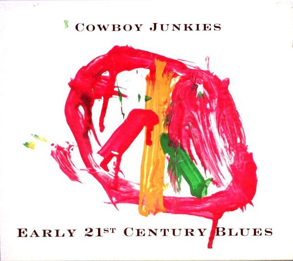 Cowboy Junkies - Early 21st Century Blues