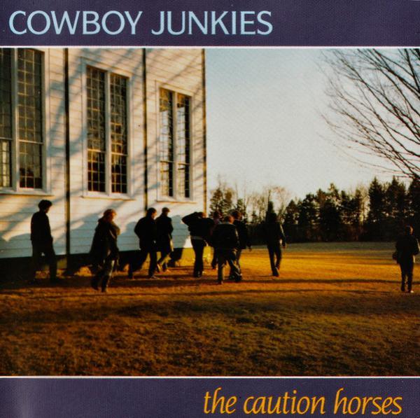 Cowboy Junkies - The Caution Horses