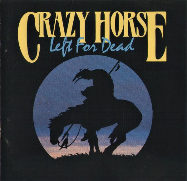 Crazy Horse - Left For Dead