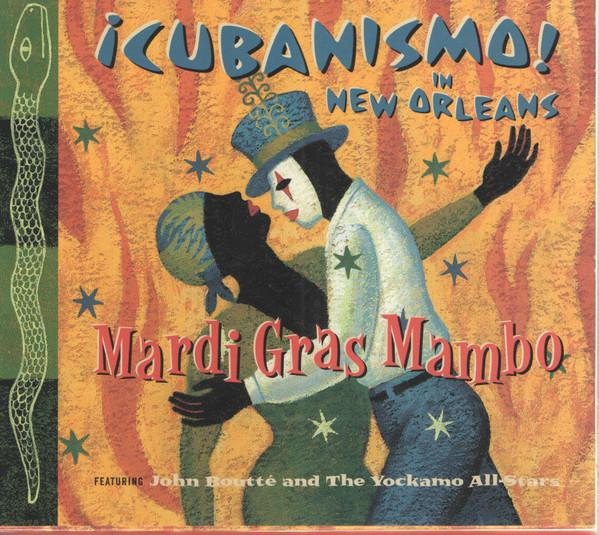¡Cubanismo!, John Boutté, The Yockamo All-Stars - Mardi Gras Mambo (¡Cubanismo! In New Orleans)