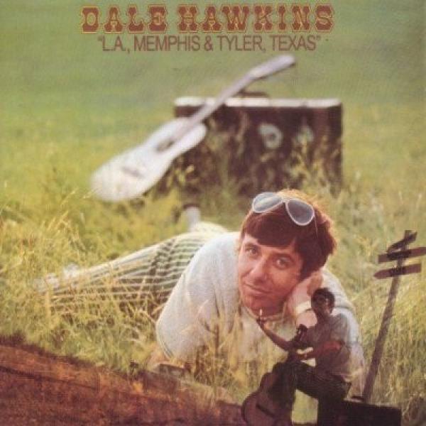 Dale Hawkins - L.A., Memphis & Tyler, Texas