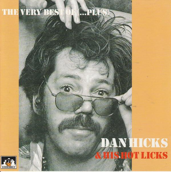 Dan Hicks And His Hot Licks - The Very Best Of (Plus)