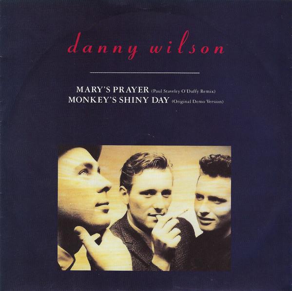 Danny Wilson (2) - Mary's Prayer (Paul Staveley O'Duffy Remix) / Monkey's Shiny Day (Original Demo Version)
