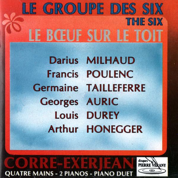 Darius Milhaud, Francis Poulenc, Germaine Tailleferre, Georges Auric, Louis Durey, Arthur Honegger, Philippe Corre, Edouard Exerjean - Le Groupe Des Six
