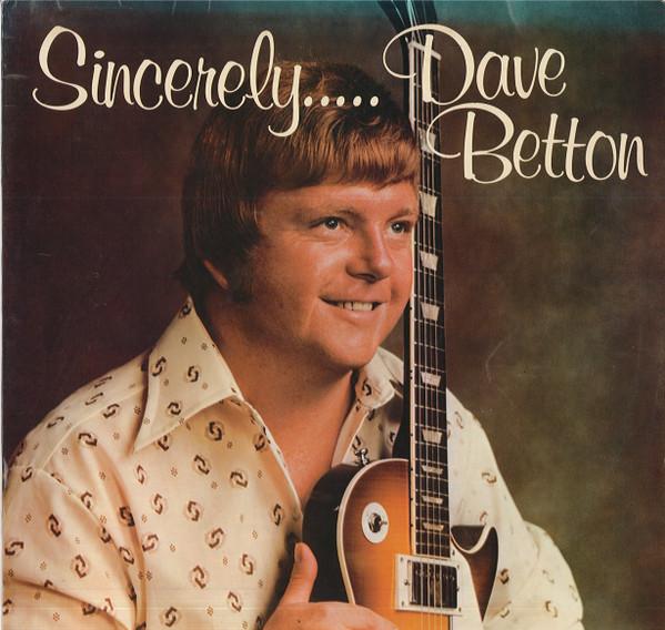 Dave Betton - Sincerely.....