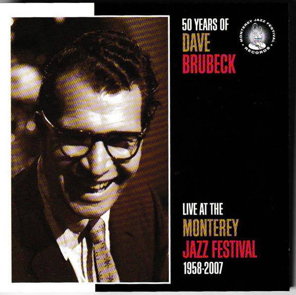 Dave Brubeck - 50 Years Of Dave Brubeck: Live At The Monterey Jazz Festival 1958-2007