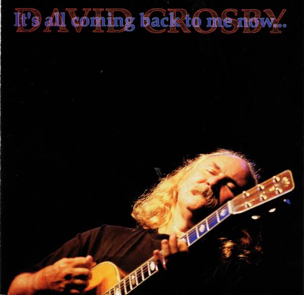 David Crosby - It's All Coming Back To Me Now...
