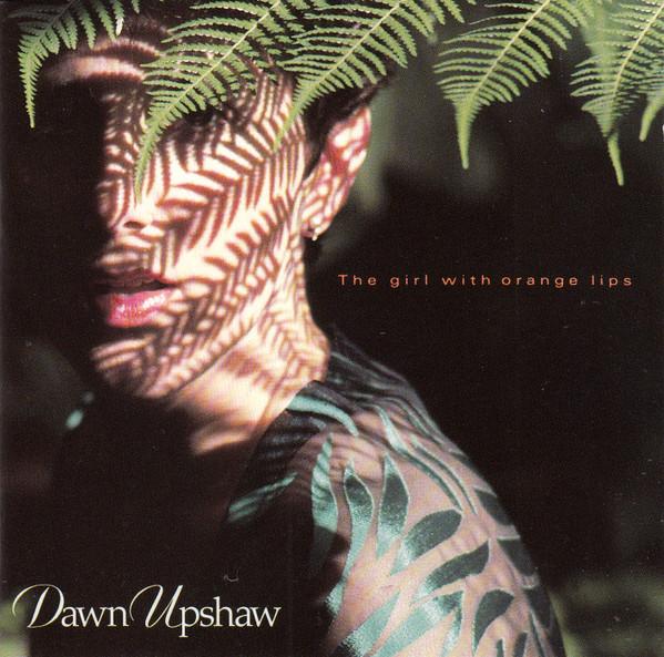 Dawn Upshaw - The Girl With Orange Lips
