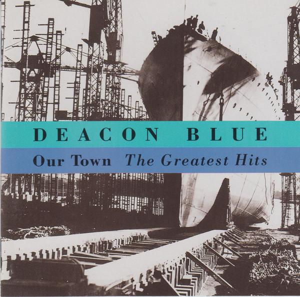 Deacon Blue - Our Town - The Greatest Hits