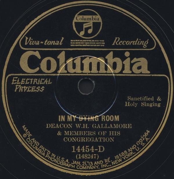 Deacon W.H. Gallamore & Members Of His Congregation - In My Dying Room / Just Had To Tell It