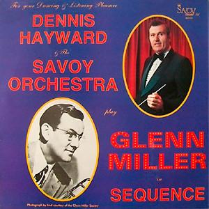 Dennis Hayward, Savoy Orchestra - Dennis Hayward & The Savoy Orchestra Play Glenn Miller In Sequence