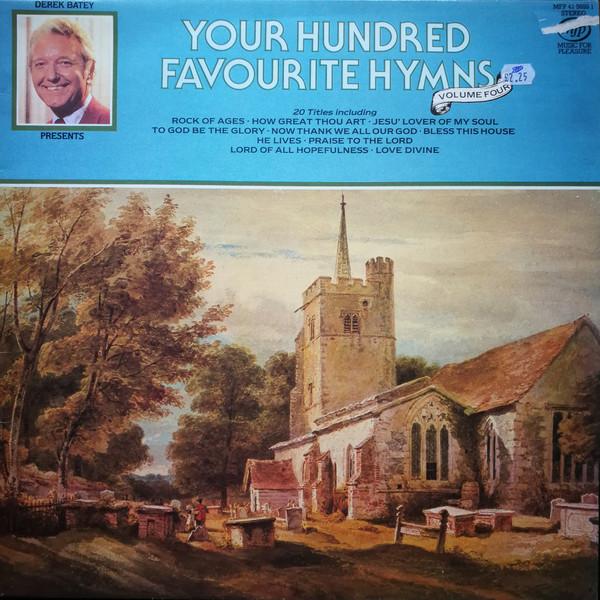  - Derek Batey Presents Your Hundred Favourite Hymns Volume Four