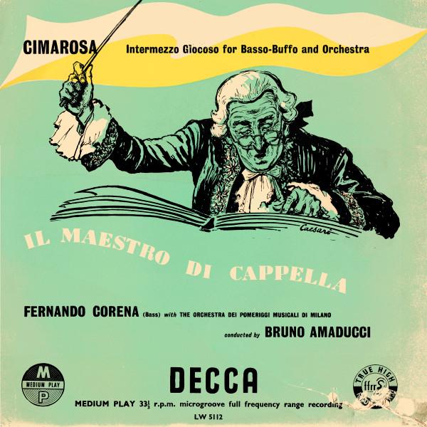 Domenico Cimarosa, Fernando Corena, Bruno Amaducci, The Orchestra Dei Pomeriggi Musicali Di Milano - Il Maestro di Capella - Intermezzo Giocoso For Basso-Buffo And Orchestra