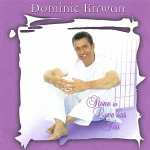 Dominic Kirwan - Stone In Love With You