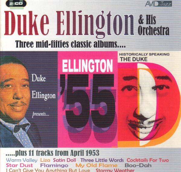 Duke Ellington And His Orchestra - Three Mid-Fifties Classic Albums (Duke Ellington Presents / Ellington '55 / Historically Speaking: The Duke)
