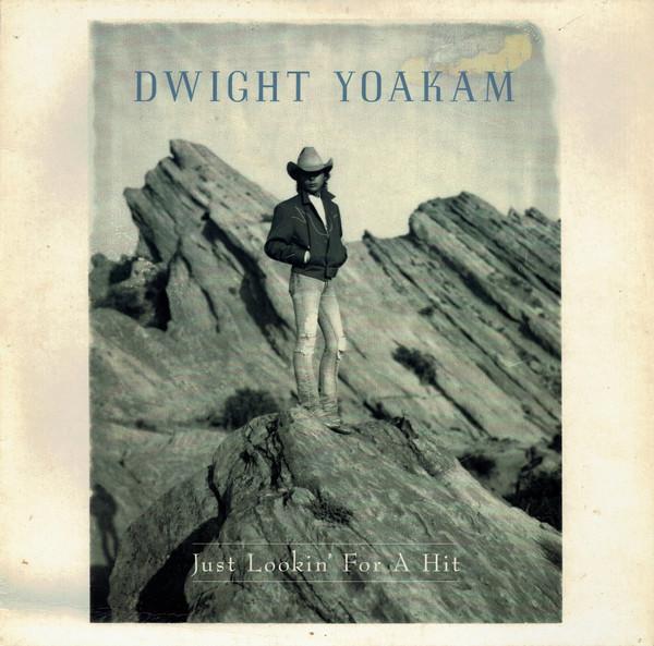 Dwight Yoakam - Just Lookin' For A Hit