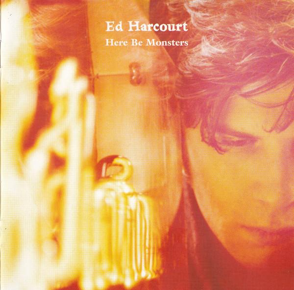 Ed Harcourt - Here Be Monsters