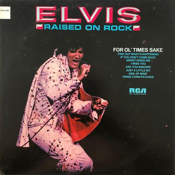 Elvis Presley - Raised On Rock / For Ol' Times Sake