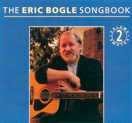 Eric Bogle - The Eric Bogle Songbook Volume 2
