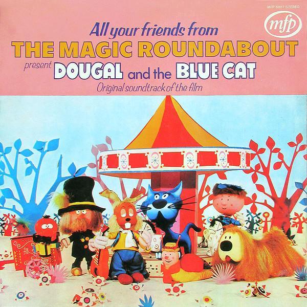 Eric Thompson  - All Your Friends From The Magic Roundabout Present Dougal And The Blue Cat (Original Soundtrack Of The Film)