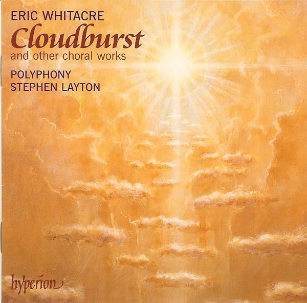 Eric Whitacre, Polyphony, Stephen Layton - Cloudburst And Other Choral Works