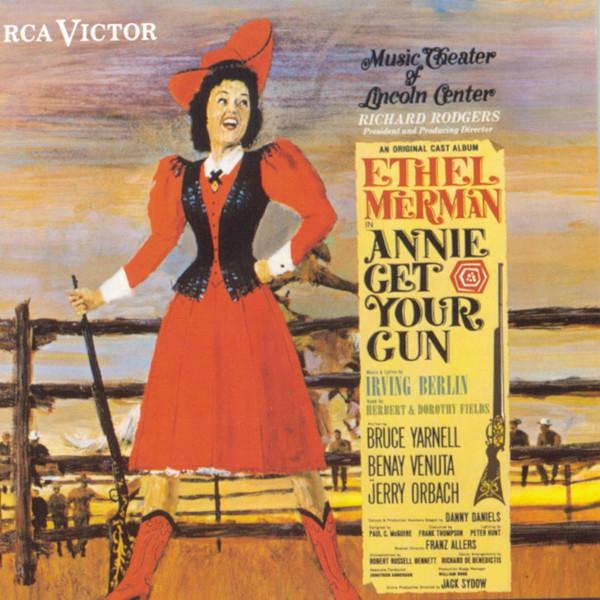 Ethel Merman, Bruce Yarnell, Benay Venuta, Jerry Orbach - Annie Get Your Gun (An Original Cast Album - Music Theater Of Lincoln Center)