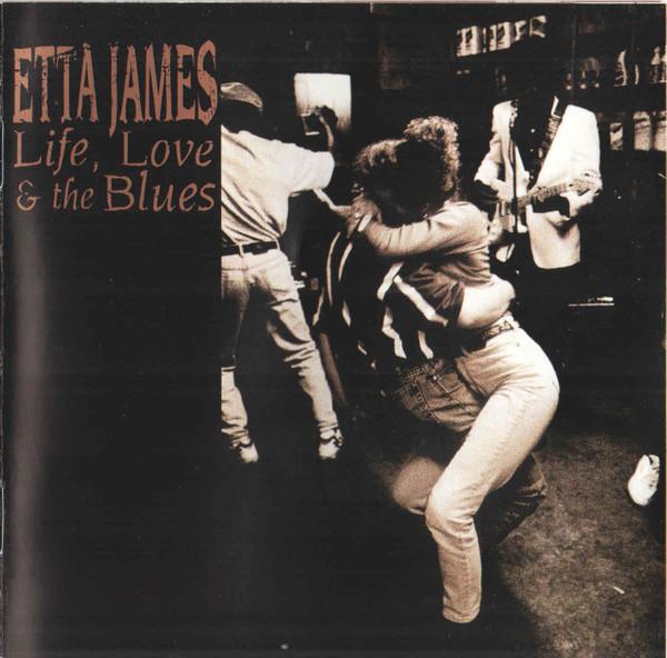 Etta James - Life, Love & The Blues