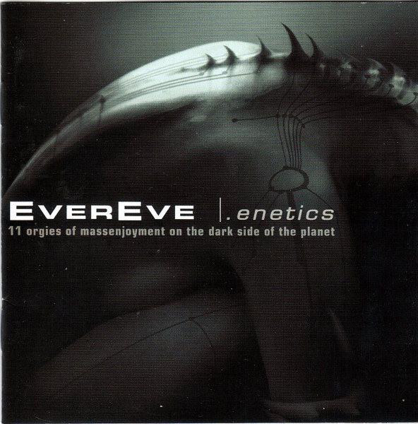 Evereve - .Enetics: 11 Orgies Of Massenjoyment On The Dark Side Of The Planet