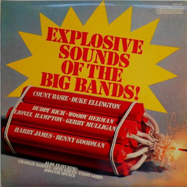  - Explosive Sounds Of The Big Bands!