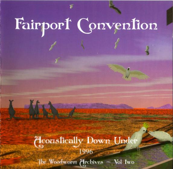 Fairport Convention - Acoustically Down Under (1996 - The Woodworm Archives - Vol Two)