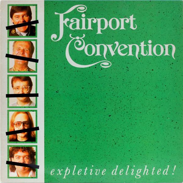 Fairport Convention - Expletive Delighted!