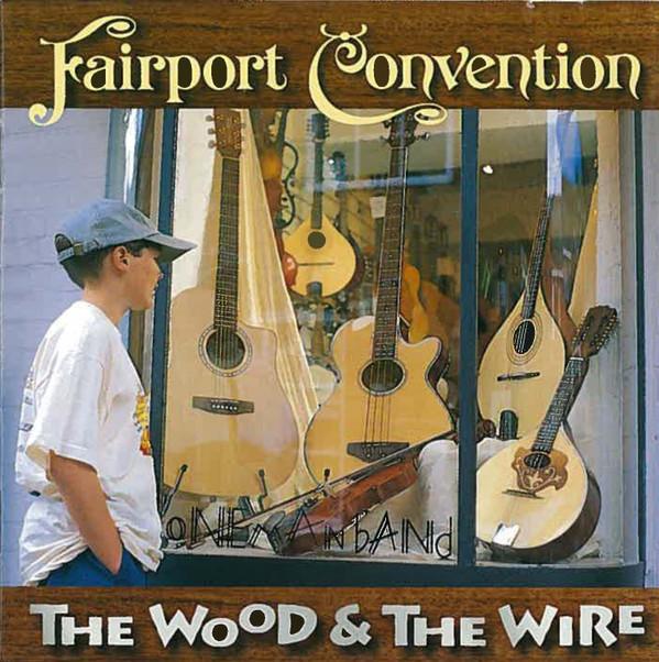 Fairport Convention - The Wood And The Wire