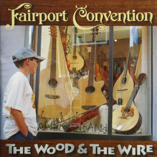 Fairport Convention - The Wood And The Wire
