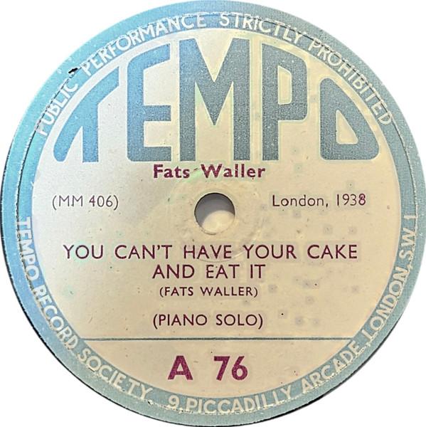 Fats Waller - You Can't Have Your Cake And Eat It / Not There Right There