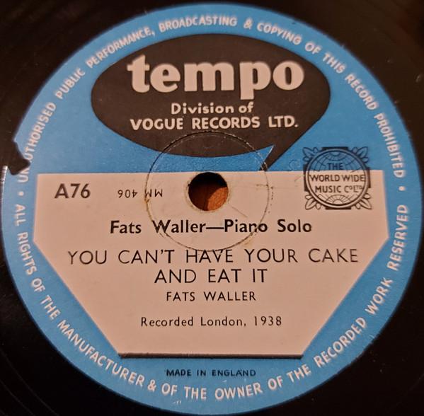 Fats Waller - You Can't Have Your Cake And Eat It / Not There, Right There